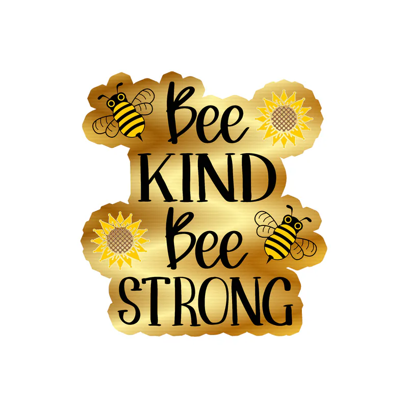Bee Kind Bee Strong Gold Chrome Vinyl Decal
