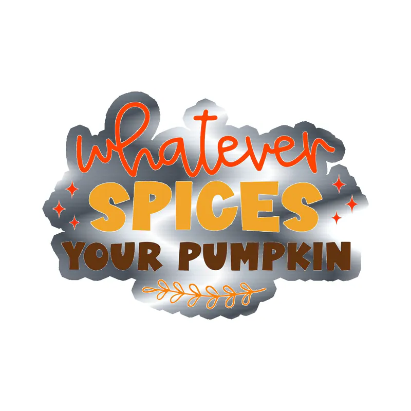 Whatever Spices Your Pumpkin - Silver Chrome Vinyl Decal