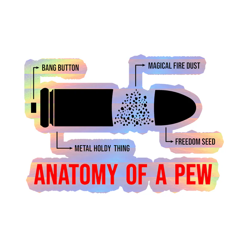 Anatomy of a Pew - Holographic Vinyl Decal - custom size