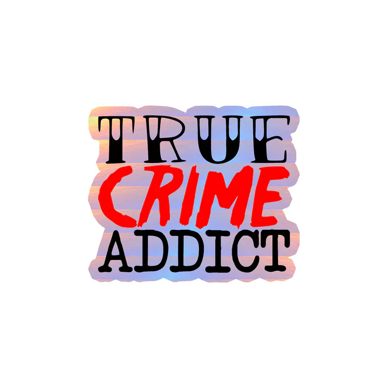 True Crime Addict Holographic Vinyl Decal