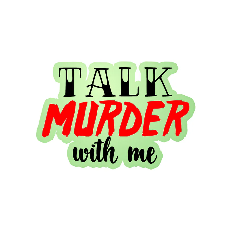 Talk Murder With Me Glow in the Dark Vinyl Decal