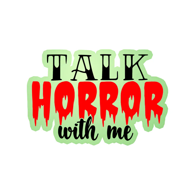 Talk Horror With Me Glow in the Dark Vinyl Decal