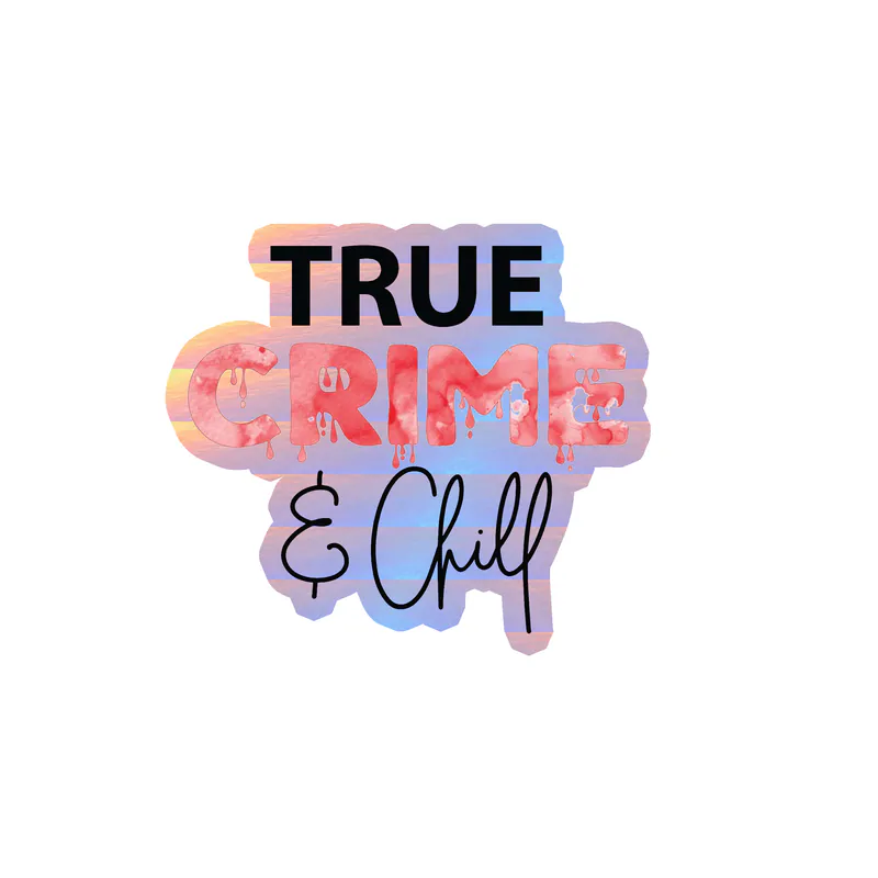 True Crime And Chill Holographic Vinyl Decal