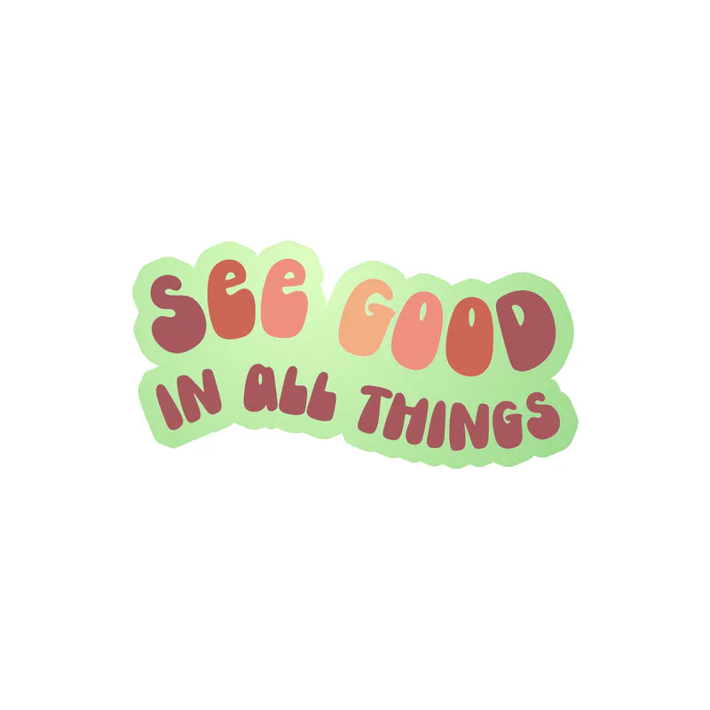 See Good In All Things Glow in the Dark Vinyl Decal - Custom Size