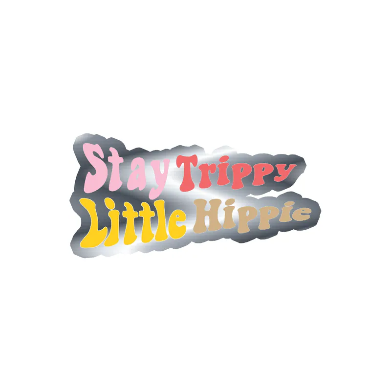 Stay Trippy Little Hippie Silver Chrome Vinyl Decal - Custom Size