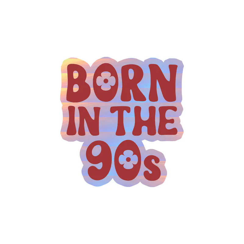 Born in the 90s Holographic Vinyl Decal - Custom Size