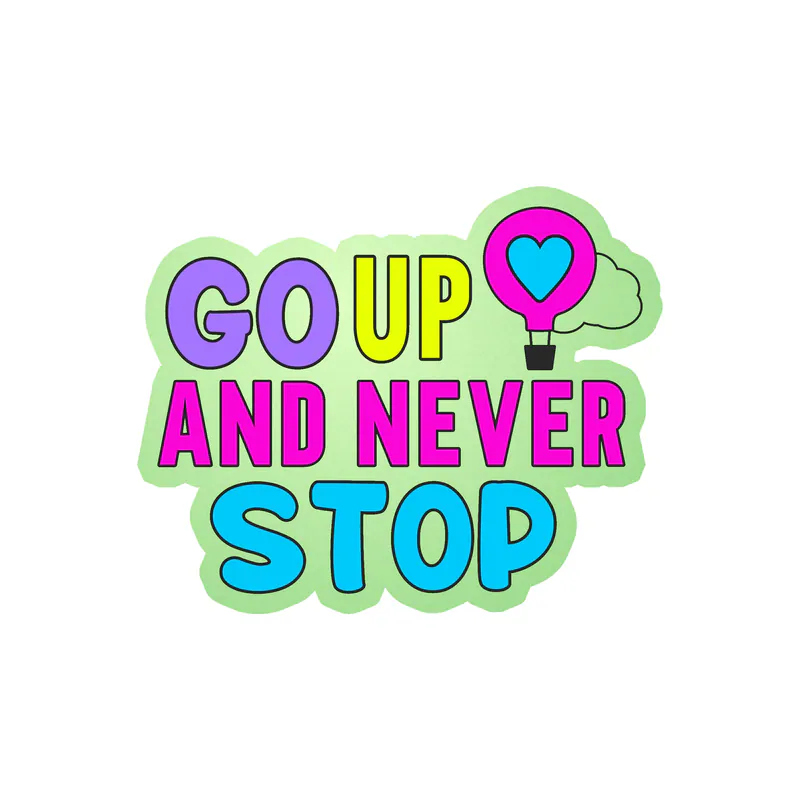 Go Up And Never Stop Only Glow in the Dark Vinyl Decal - Custom Size