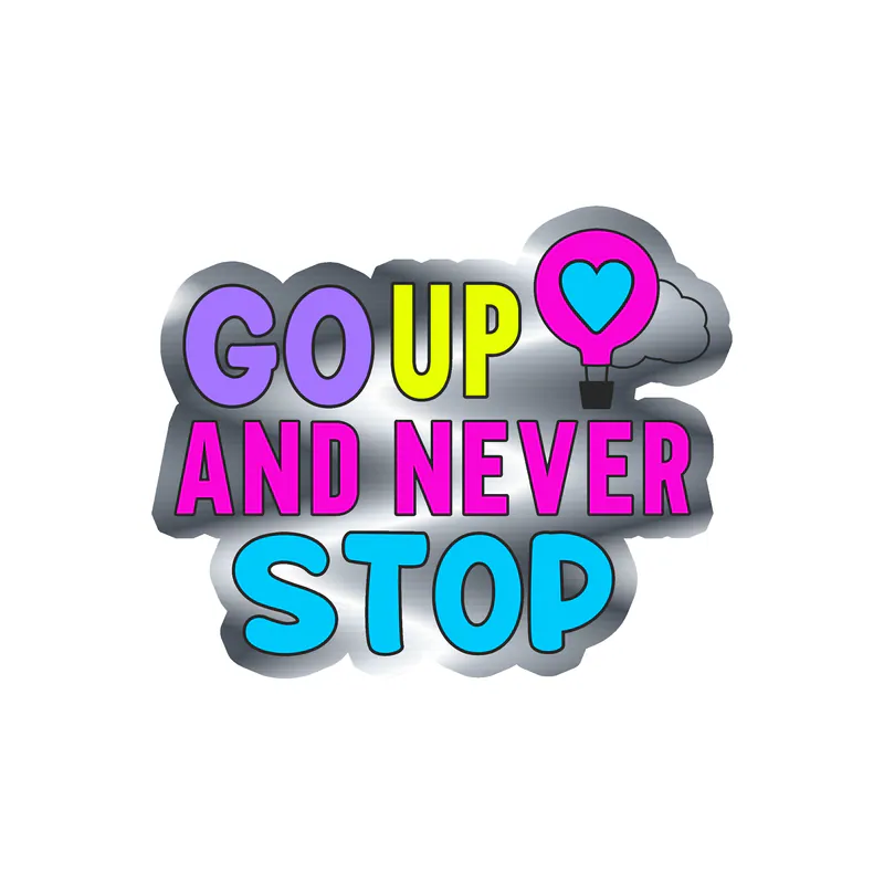 Go Up And Never Stop Only Silver Chrome Vinyl Decal - Custom Size