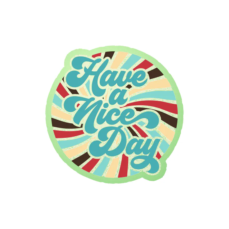 Have a Nice Day Glow in the Dark Vinyl Decal - Custom Size