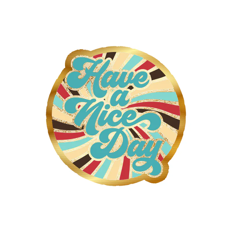 Have a Nice Day Gold Chrome Vinyl Decal - Custom Size