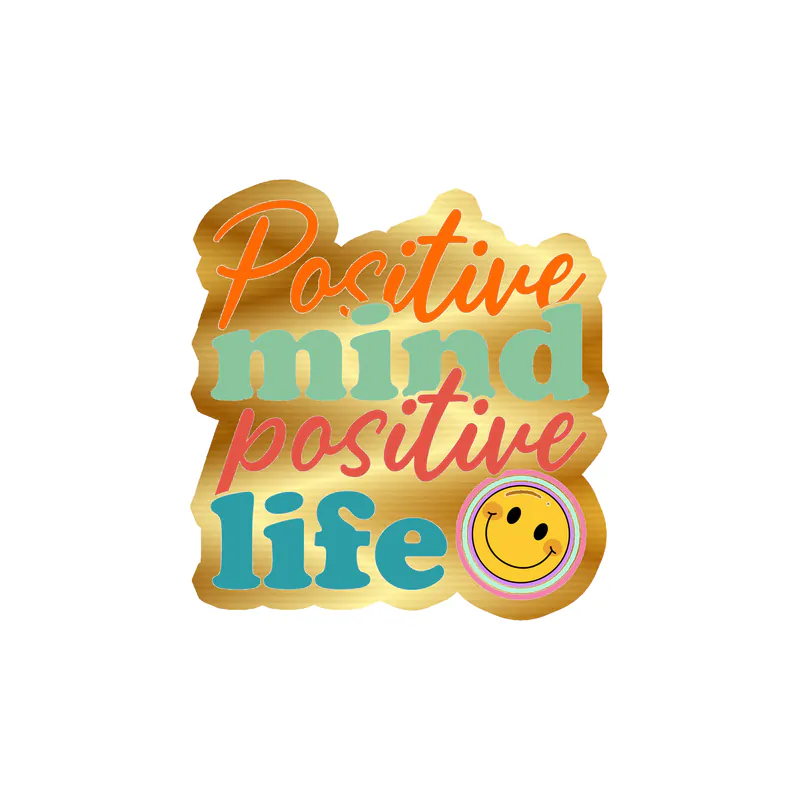 Positive Mind Positive Life Gold Chrome Vinyl Decal - Custom Size