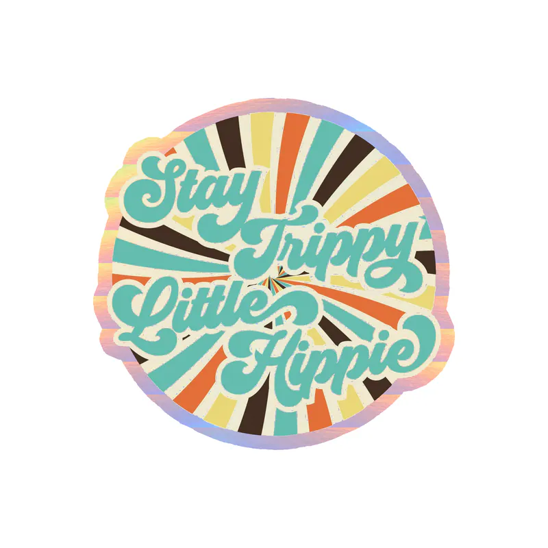 Stay Trippy Little Hippie Holographic Vinyl Decal - Custom Size