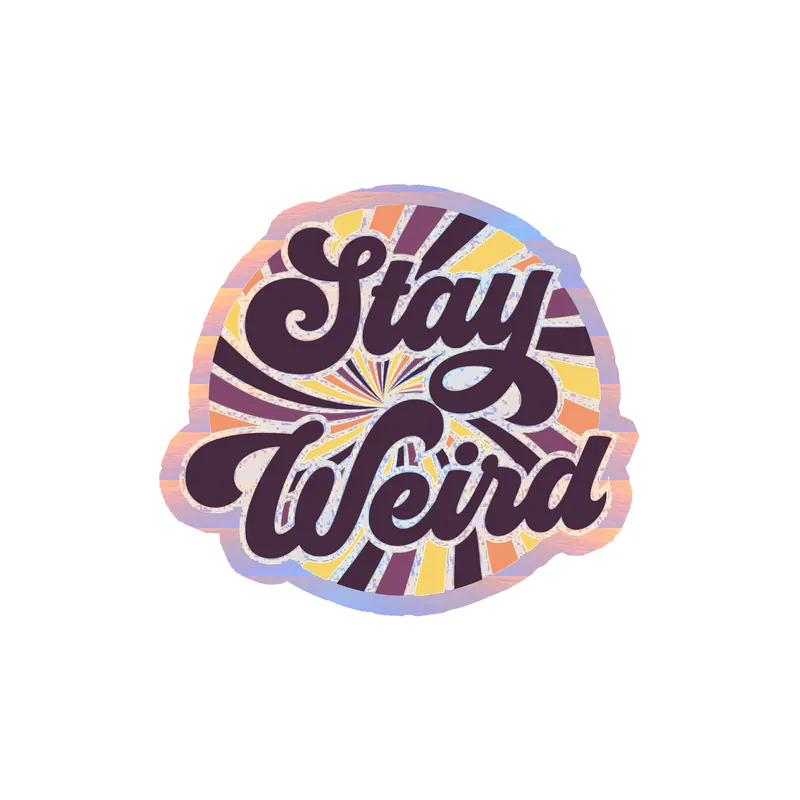 Stay Weird Holographic Vinyl Decal - Custom Size