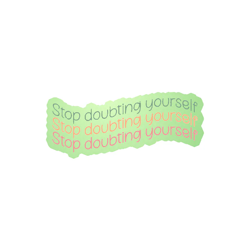 Stop Doubting Yourself Glow in the Dark Vinyl Decal - Custom Size