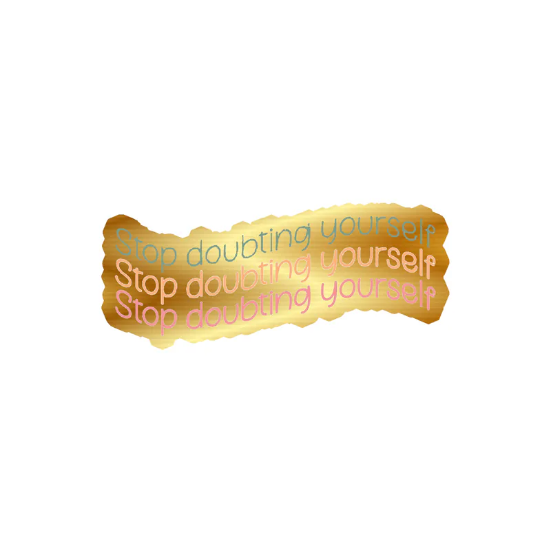 Stop Doubting Yourself Gold Chrome Vinyl Decal - Custom Size