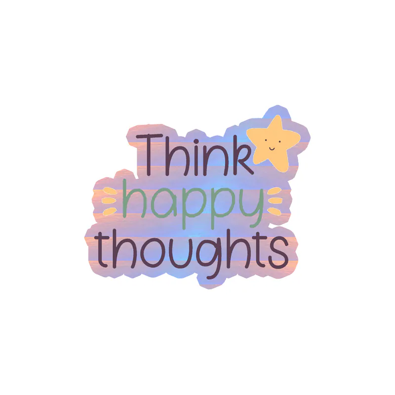 Think Happy Thoughts Holographic Vinyl Decal - Custom Size