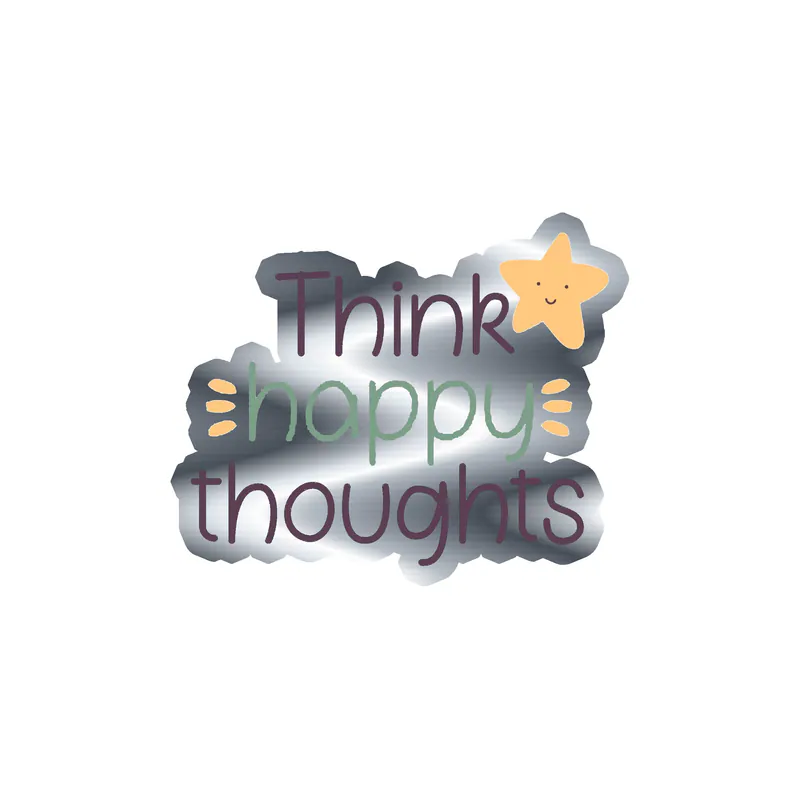Think Happy Thoughts Silver Chrome Vinyl Decal - Custom Size