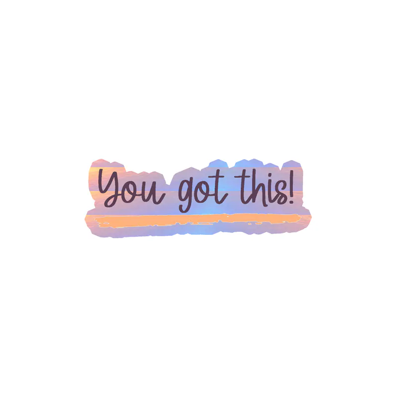 You Got This Holographic Vinyl Decal - Custom Size