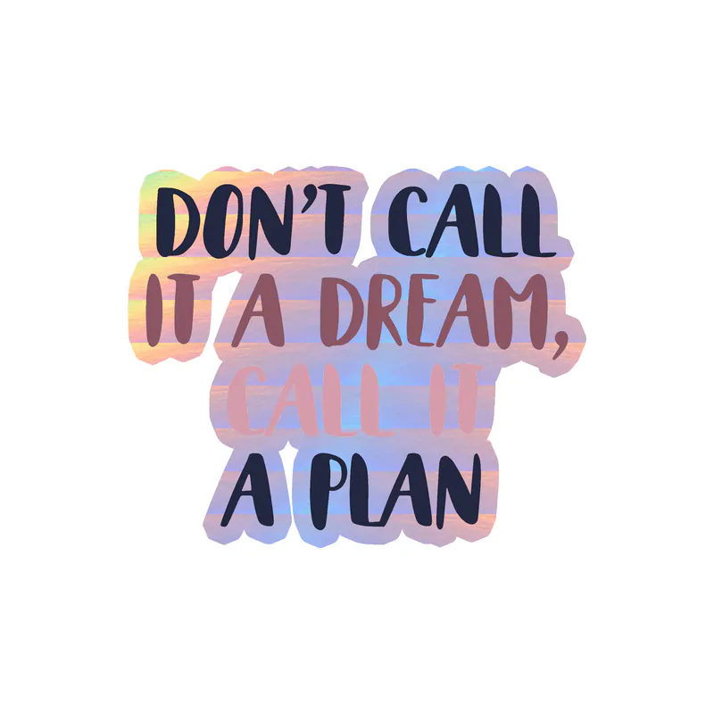 Call it a Plan Holographic Vinyl Decal - Custom Size