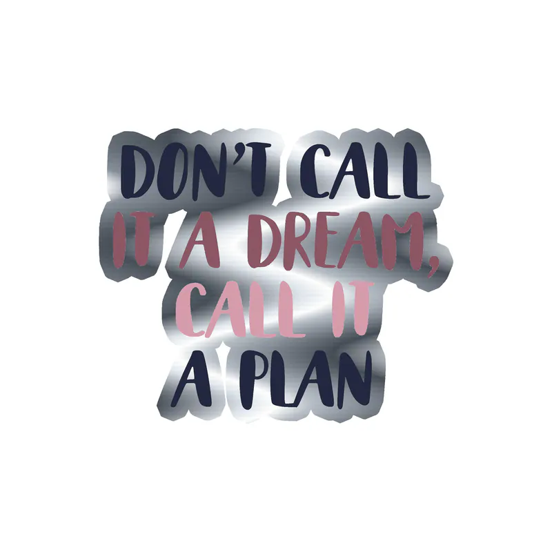 Call it a Plan Silver Chrome Vinyl Decal - Custom Size