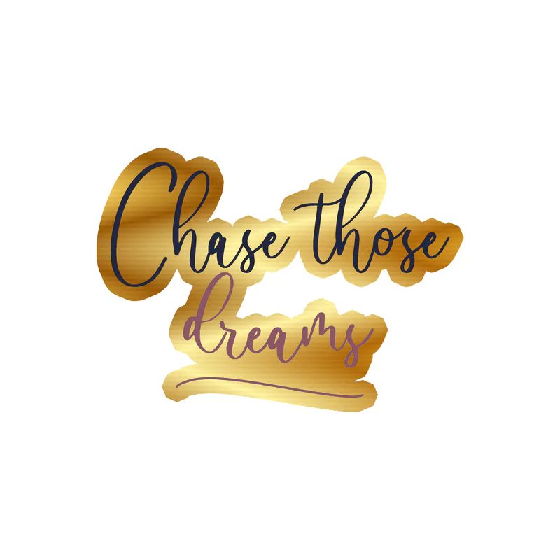 Chase Those Dreams Gold Chrome Vinyl Decal - Custom Size