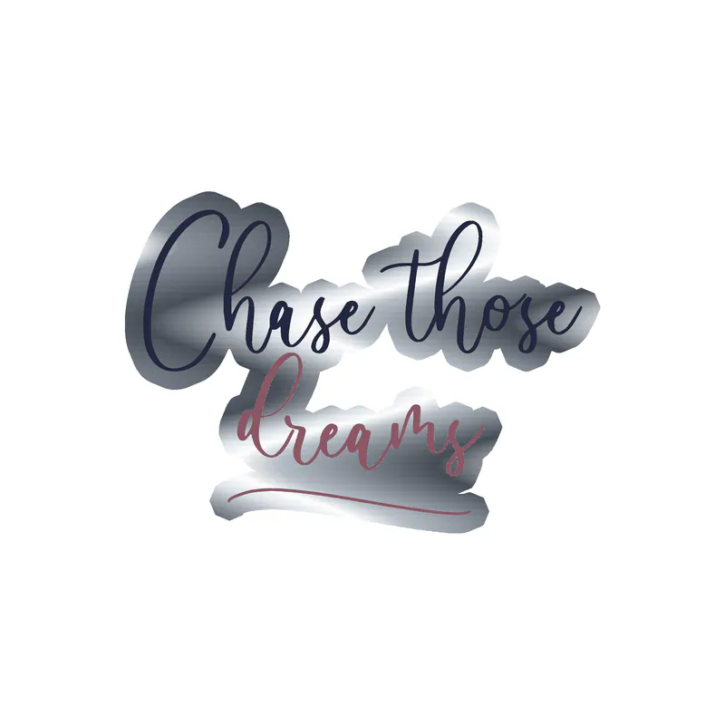 Chase Those Dreams Silver Chrome Vinyl Decal - Custom Size