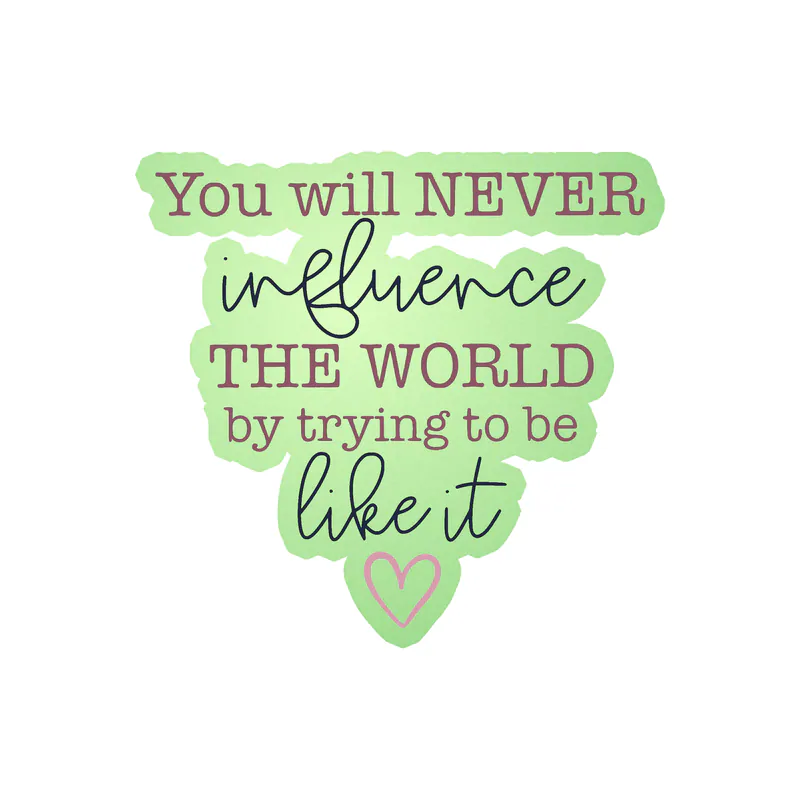 Influence the World Glow in the Dark Vinyl Decal - Custom Size