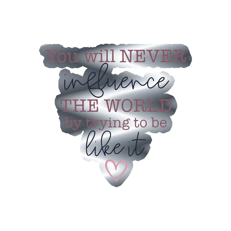 Influence the World Silver Chrome Vinyl Decal - Custom Size
