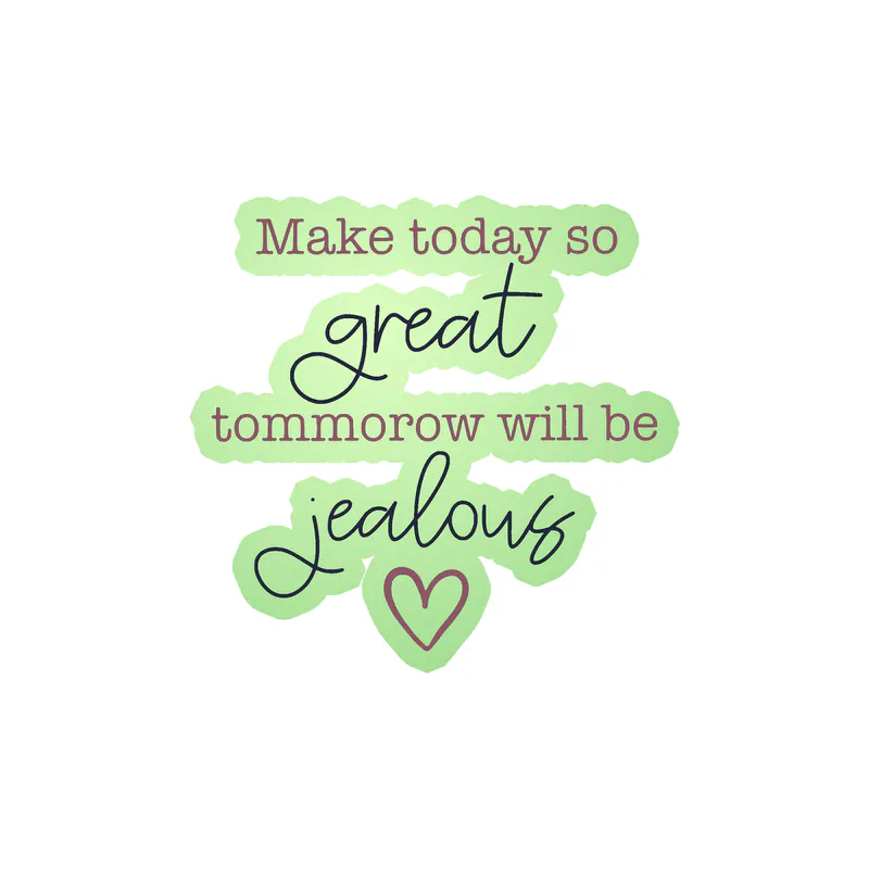 Make Today Great Glow in the Dark Vinyl Decal - Custom Size