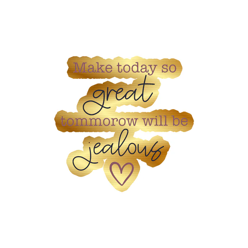Make Today Great Gold Chrome Vinyl Decal - Custom Size