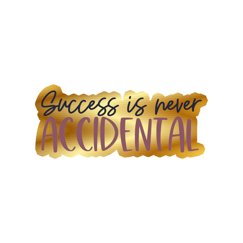 Success is Never Accidental Gold Chrome Vinyl Decal - Custom Size