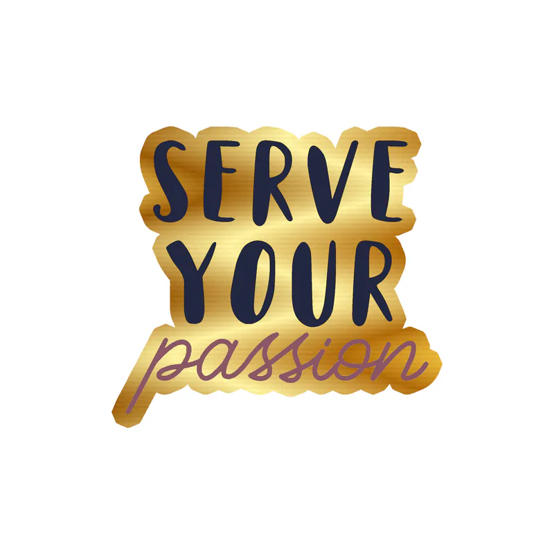 Serve Your Passion Gold Chrome Vinyl Decal - Custom Size