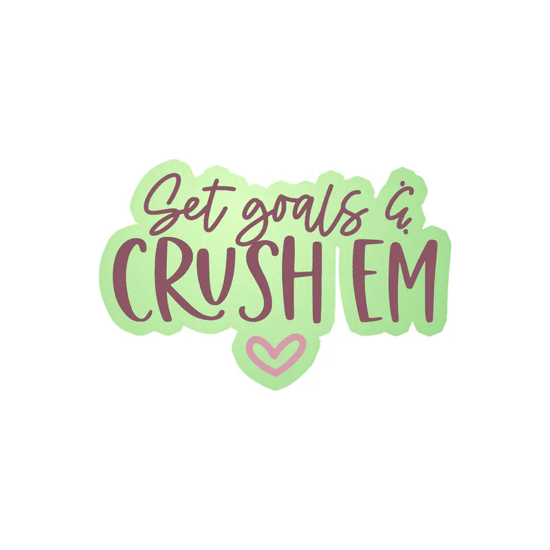 Set Goals and Crush 'Em Glow in the Dark Vinyl Decal - Custom Size