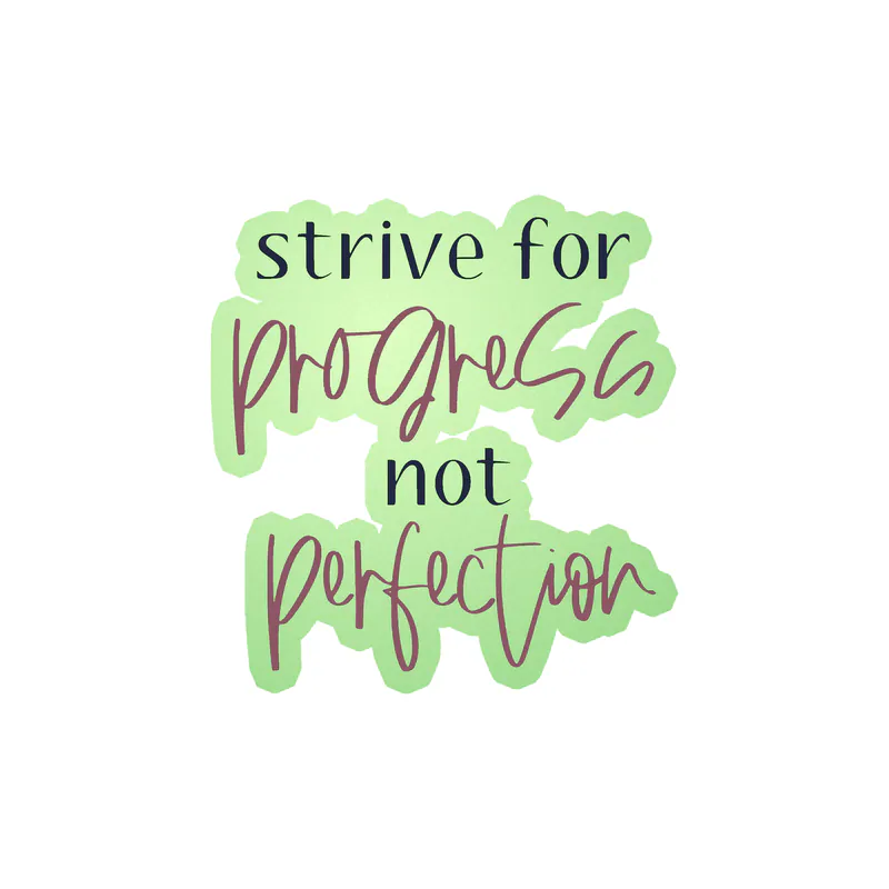 Strive for Progress Not Perfection Glow in the Dark Vinyl Decal - Custom Size
