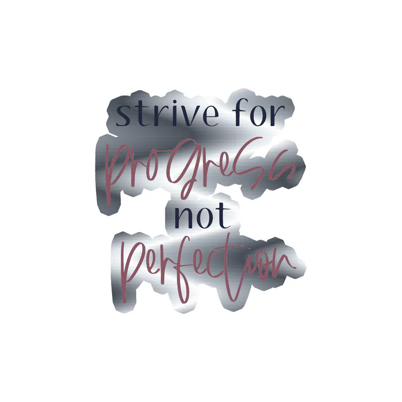 Strive for Progress Not Perfection Silver Chrome Vinyl Decal - Custom Size