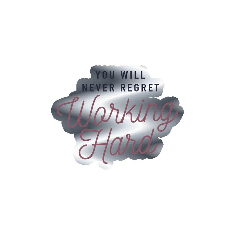 You Will Never Regret Working Hard Silver Chrome Vinyl Decal - Custom Size