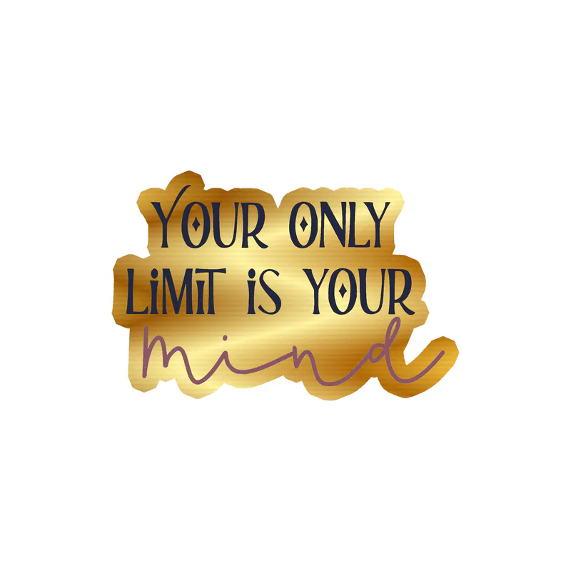 Your Only Limit is Your Mind Gold Chrome Vinyl Decal - Custom Size