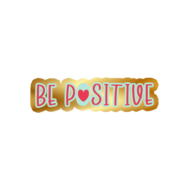 Be Positive Gold Chrome Vinyl Decal - Custom Size