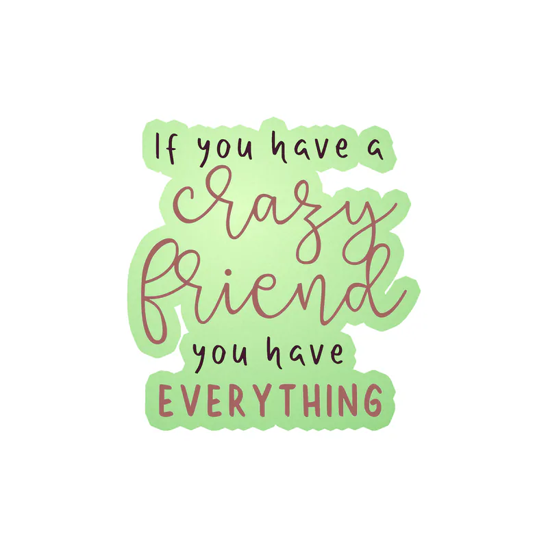 Crazy Friend Glow in the Dark Vinyl Decal - Custom Size
