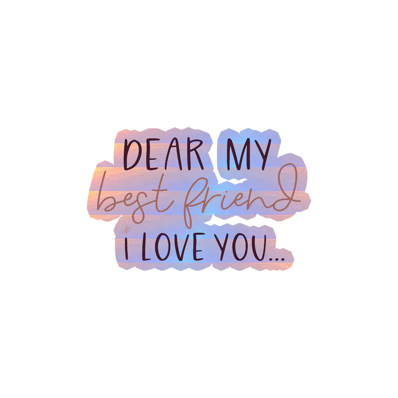 I Love You Best Friend Holographic Vinyl Decal - Custom Size