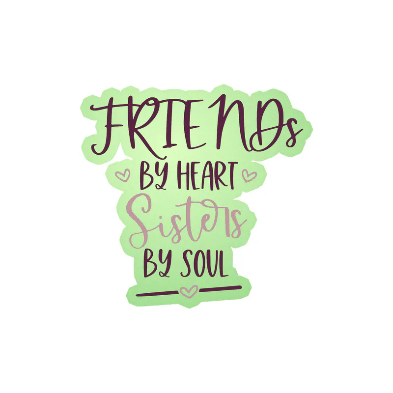 Friends By Heart Sisters By Soul Glow in the Dark Vinyl Decal - Custom Size