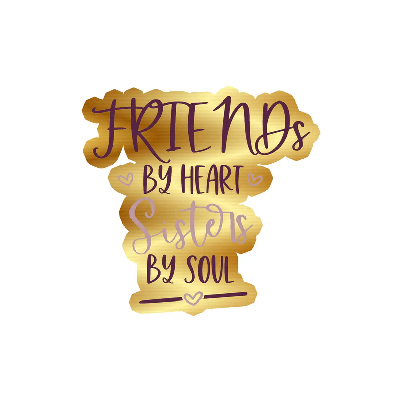Friends By Heart Sisters By Soul Gold Chrome Vinyl Decal - Custom Size