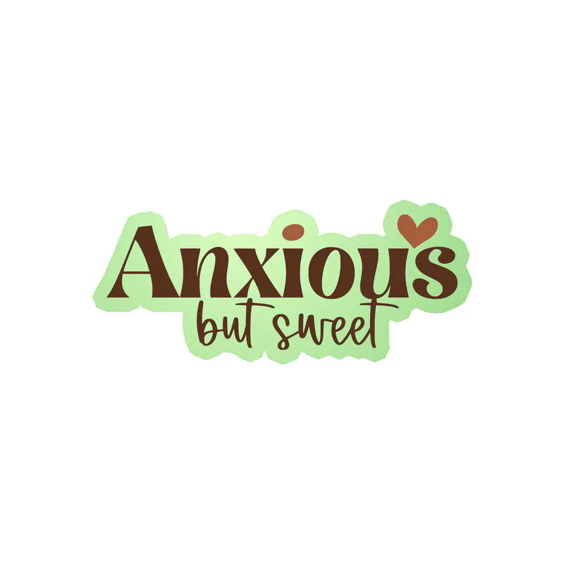 Anxious But Sweet Glow in the Dark Vinyl Decal - Custom Size