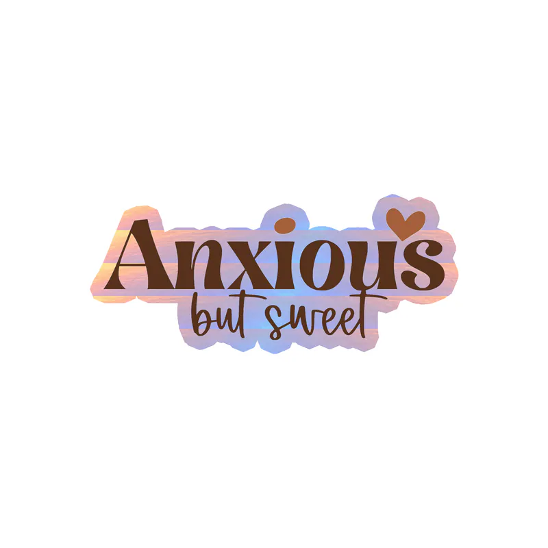 Anxious But Sweet Holographic Vinyl Decal - Custom Size