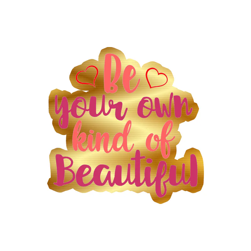 Be Your Own Kind of Beautiful Gold Chrome Vinyl Decal - Custom Size