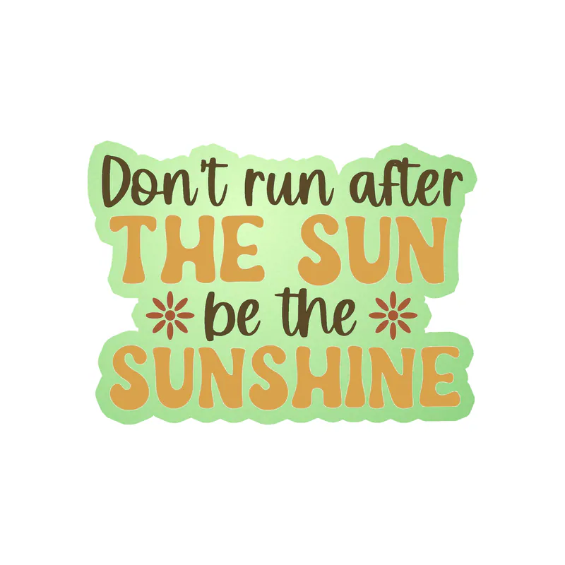 Be the Sunshine Glow in the Dark Vinyl Decal - Custom Size