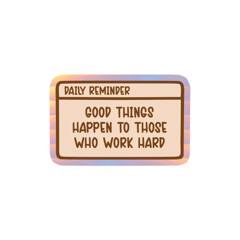 Good Things Happen to Those Who Work Hard Holographic Vinyl Decal - Custom Size