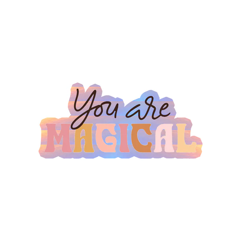 You Are Magical Holographic Vinyl Decal - Custom Size
