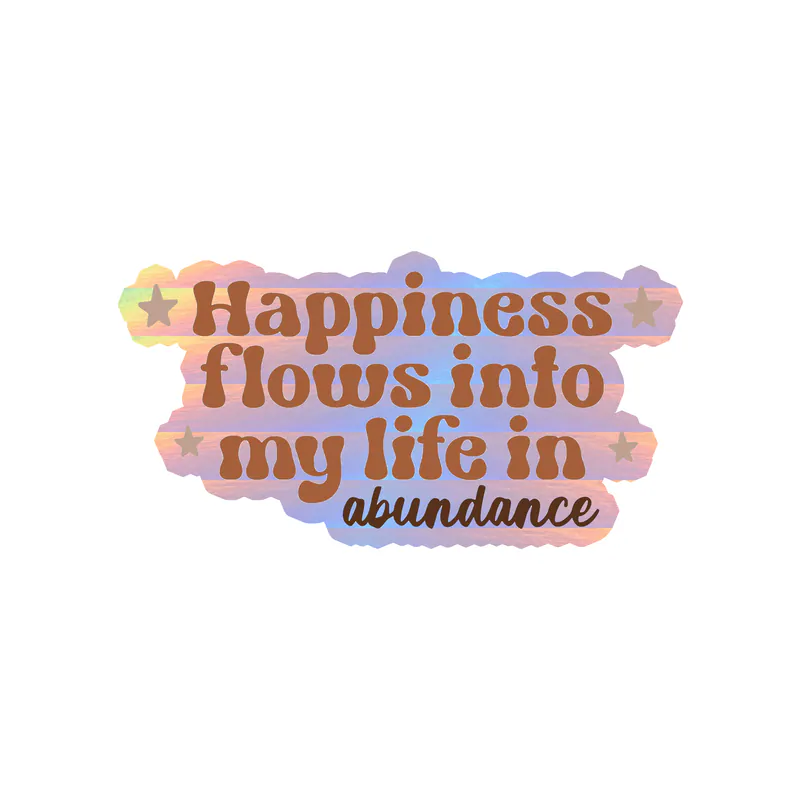 Happiness in Abundance Holographic Vinyl Decal - Custom Size