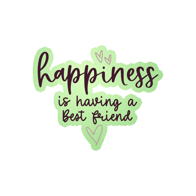 Happiness is Having a Best Friend Glow in the Dark Vinyl Decal - Custom Size